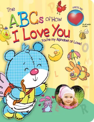 New The ABCs of How I Love You Board Book with Clear Sound Song that plays as you press the button & flip the pages! Insert child's Photo!